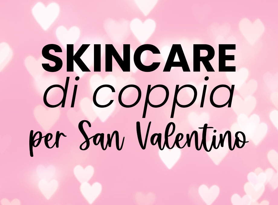 skincare di coppia per san valentino